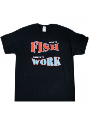 "Born To Fish Forced To Work" Design Black Cotton T-Shirt